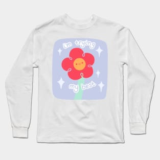 I’m Trying My Best Flower Long Sleeve T-Shirt